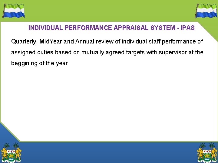 INDIVIDUAL PERFORMANCE APPRAISAL SYSTEM - IPAS Quarterly, Mid. Year and Annual review of individual