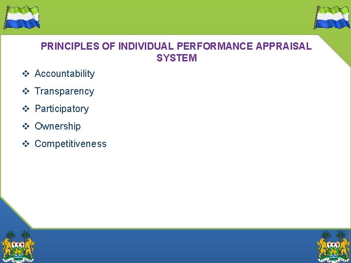 PRINCIPLES OF INDIVIDUAL PERFORMANCE APPRAISAL SYSTEM v Accountability v Transparency v Participatory v Ownership