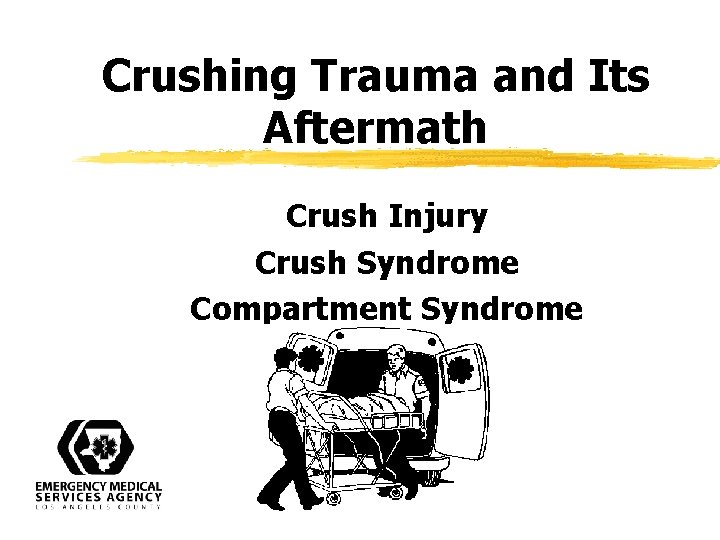 Crushing Trauma and Its Aftermath Crush Injury Crush Syndrome Compartment Syndrome 