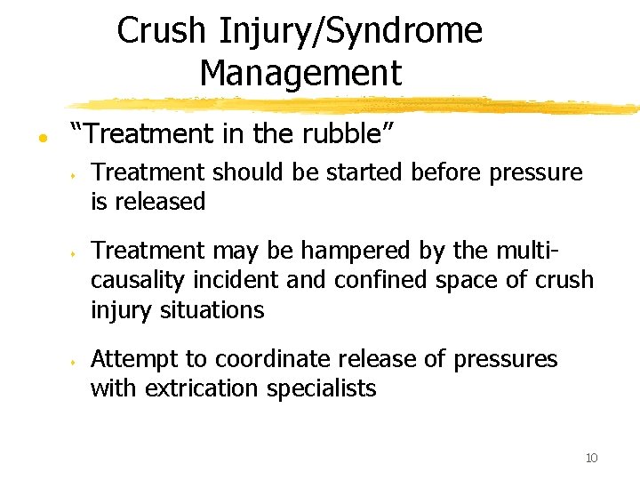 Crush Injury/Syndrome Management l “Treatment in the rubble” s s s Treatment should be