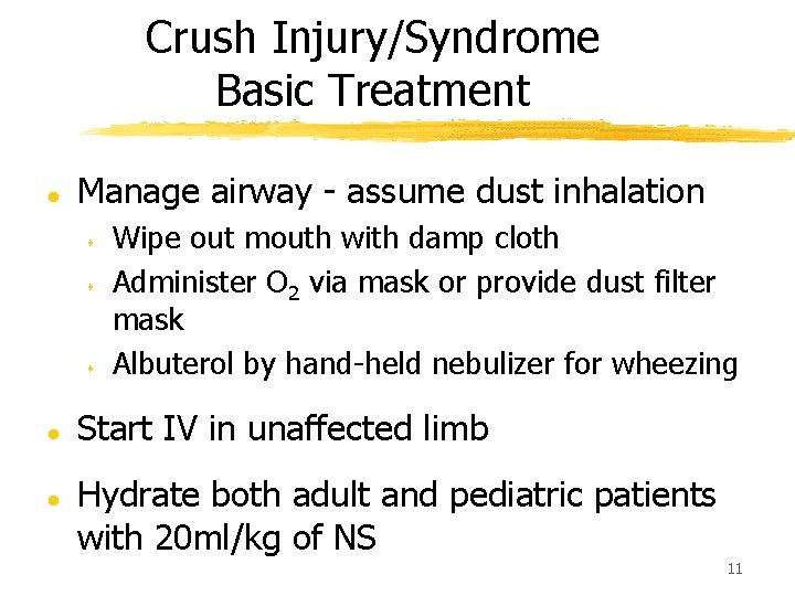 Crush Injury/Syndrome Basic Treatment l Manage airway - assume dust inhalation s s s