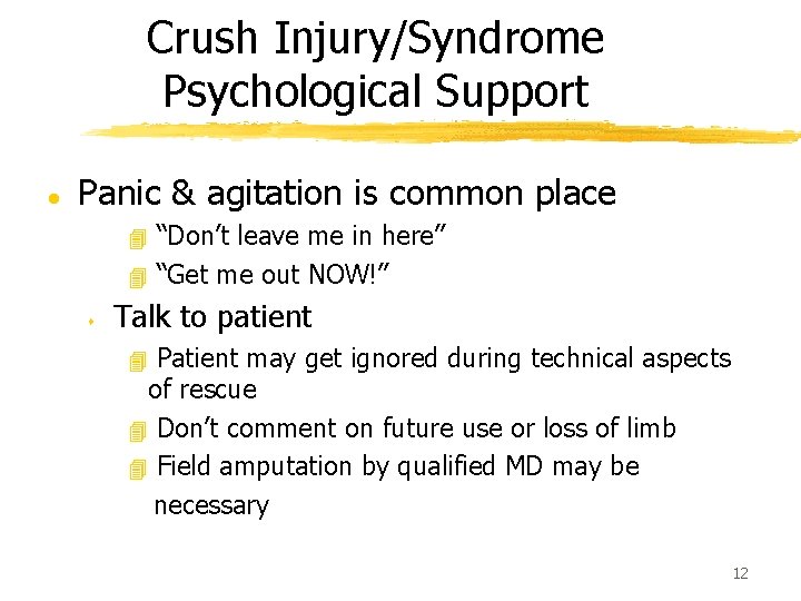 Crush Injury/Syndrome Psychological Support l Panic & agitation is common place “Don’t leave me