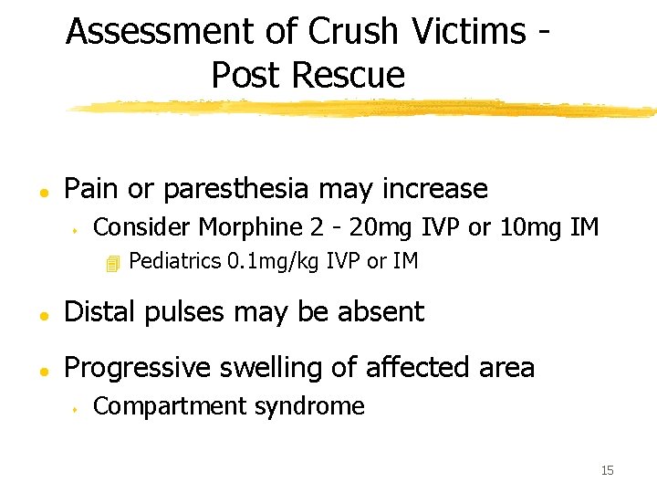 Assessment of Crush Victims Post Rescue l Pain or paresthesia may increase s Consider