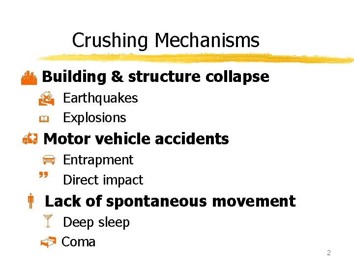 Crushing Mechanisms C Building & structure collapse D Earthquakes & Explosions h Motor vehicle