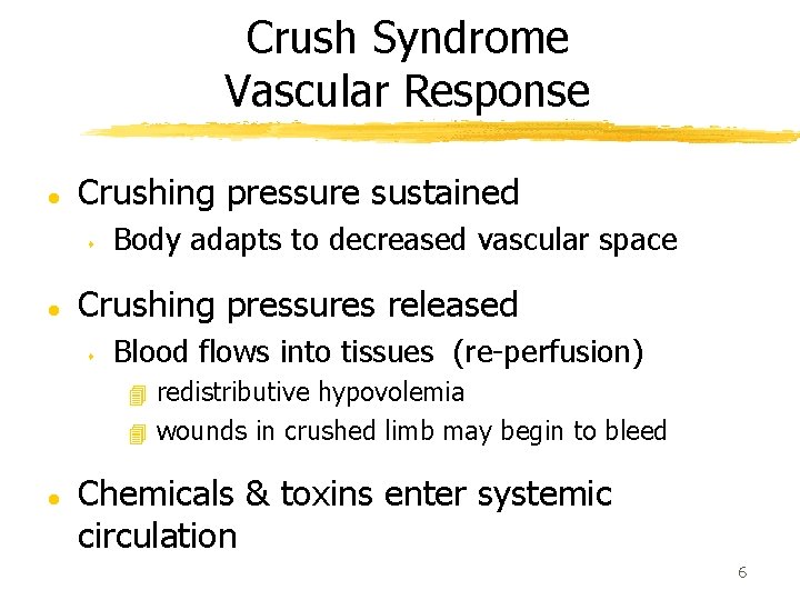 Crush Syndrome Vascular Response l Crushing pressure sustained s l Body adapts to decreased