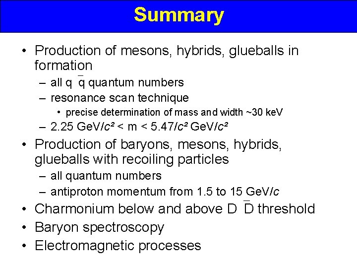 Summary • Production of mesons, hybrids, glueballs in formation – all q q quantum