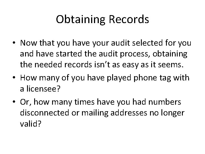 Obtaining Records • Now that you have your audit selected for you and have
