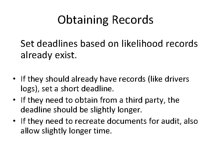 Obtaining Records Set deadlines based on likelihood records already exist. • If they should