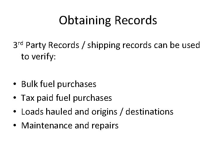 Obtaining Records 3 rd Party Records / shipping records can be used to verify: