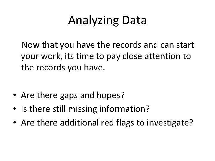 Analyzing Data Now that you have the records and can start your work, its
