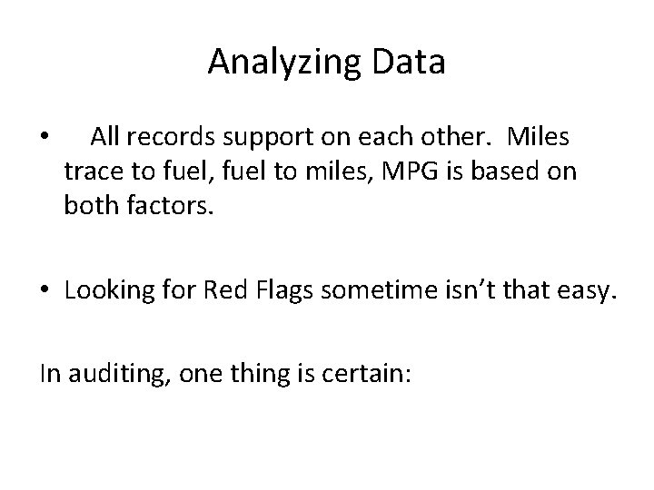 Analyzing Data • All records support on each other. Miles trace to fuel, fuel
