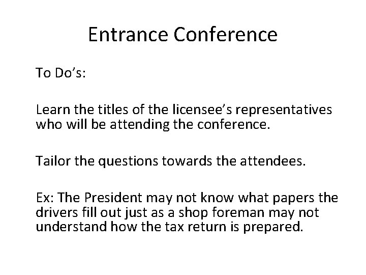 Entrance Conference To Do’s: Learn the titles of the licensee’s representatives who will be