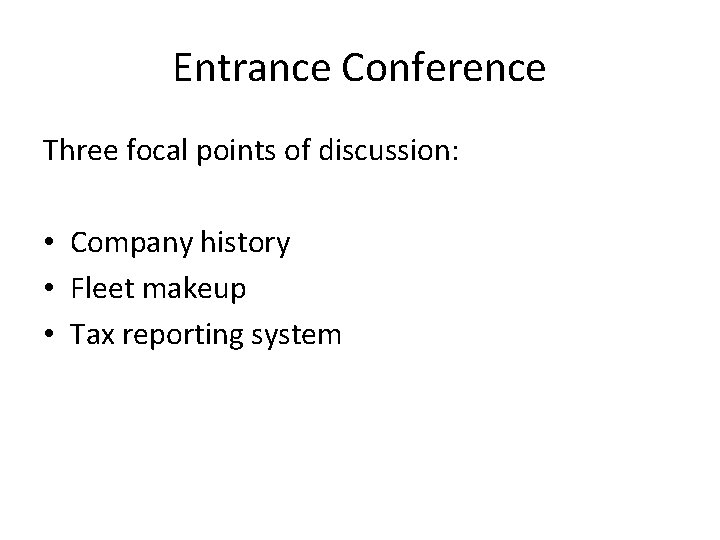 Entrance Conference Three focal points of discussion: • Company history • Fleet makeup •