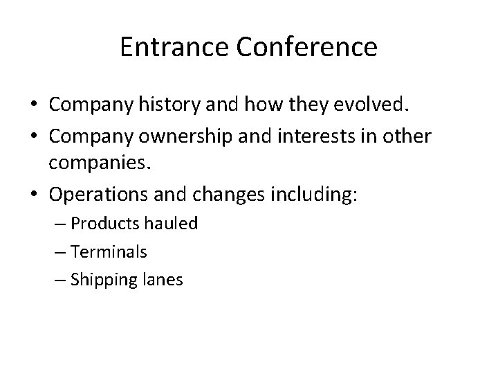 Entrance Conference • Company history and how they evolved. • Company ownership and interests