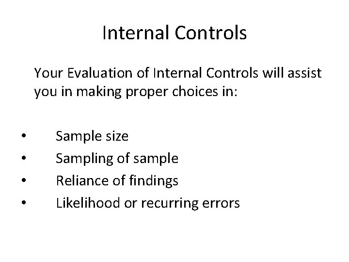 Internal Controls Your Evaluation of Internal Controls will assist you in making proper choices