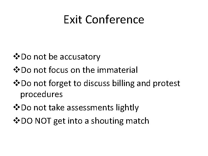 Exit Conference v. Do not be accusatory v. Do not focus on the immaterial
