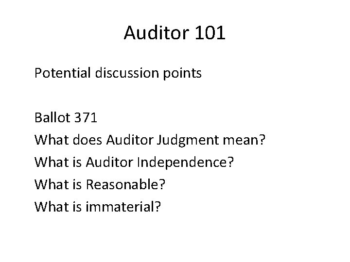 Auditor 101 Potential discussion points Ballot 371 What does Auditor Judgment mean? What is