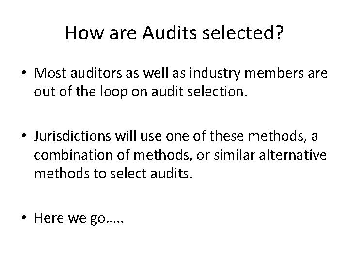 How are Audits selected? • Most auditors as well as industry members are out