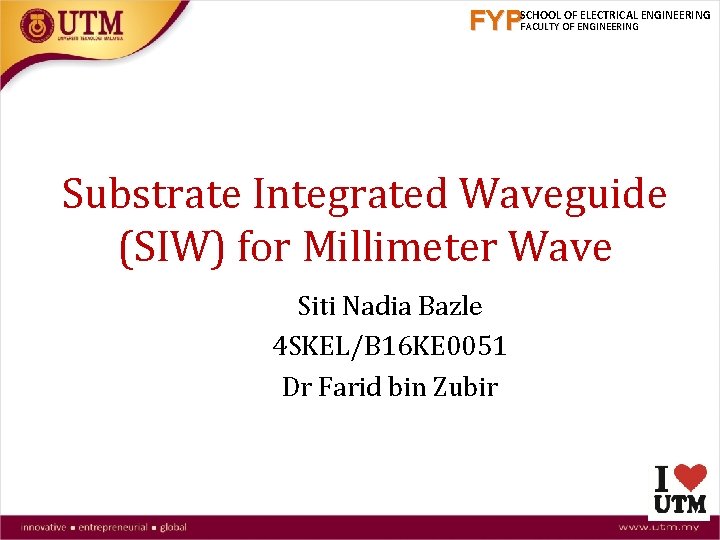 FYPSCHOOL OF ELECTRICAL ENGINEERING FACULTY OF ENGINEERING Substrate Integrated Waveguide (SIW) for Millimeter Wave