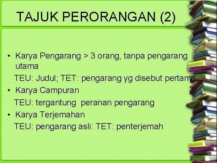 TAJUK PERORANGAN (2) • Karya Pengarang > 3 orang, tanpa pengarang utama TEU: Judul;