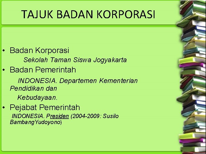 TAJUK BADAN KORPORASI • Badan Korporasi Sekolah Taman Siswa Jogyakarta • Badan Pemerintah INDONESIA.