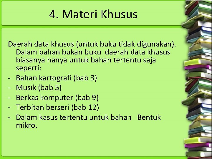 4. Materi Khusus Daerah data khusus (untuk buku tidak digunakan). Dalam bahan buku daerah