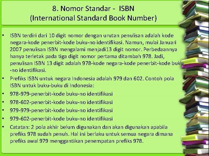 8. Nomor Standar ISBN (International Standard Book Number) • ISBN terdiri dari 10 digit