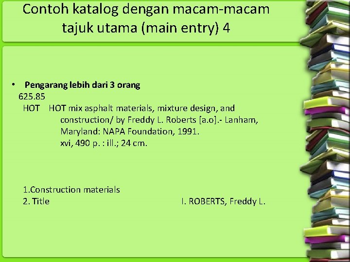 Contoh katalog dengan macam tajuk utama (main entry) 4 • Pengarang lebih dari 3