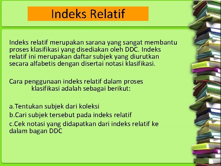 Indeks Relatif Indeks relatif merupakan sarana yang sangat membantu proses klasifikasi yang disediakan oleh