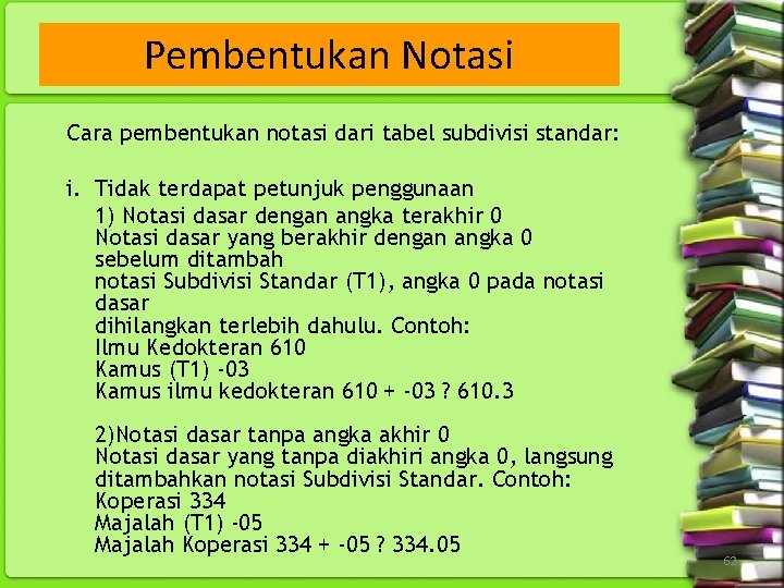 Pembentukan Notasi Cara pembentukan notasi dari tabel subdivisi standar: i. Tidak terdapat petunjuk penggunaan