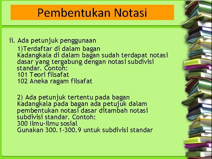 Pembentukan Notasi ii. Ada petunjuk penggunaan 1)Terdaftar di dalam bagan Kadangkala di dalam bagan