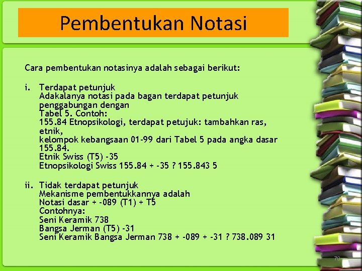 Pembentukan Notasi Cara pembentukan notasinya adalah sebagai berikut: i. Terdapat petunjuk Adakalanya notasi pada