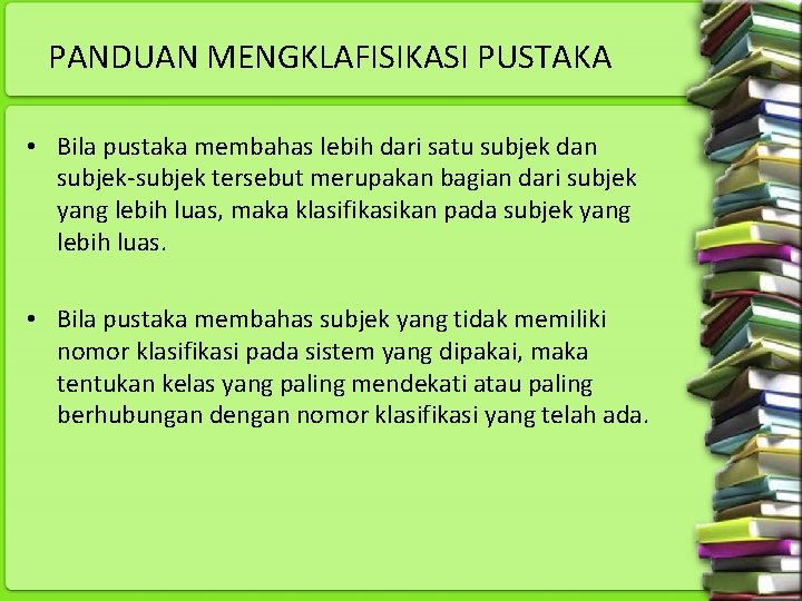 PANDUAN MENGKLAFISIKASI PUSTAKA • Bila pustaka membahas lebih dari satu subjek dan subjek tersebut