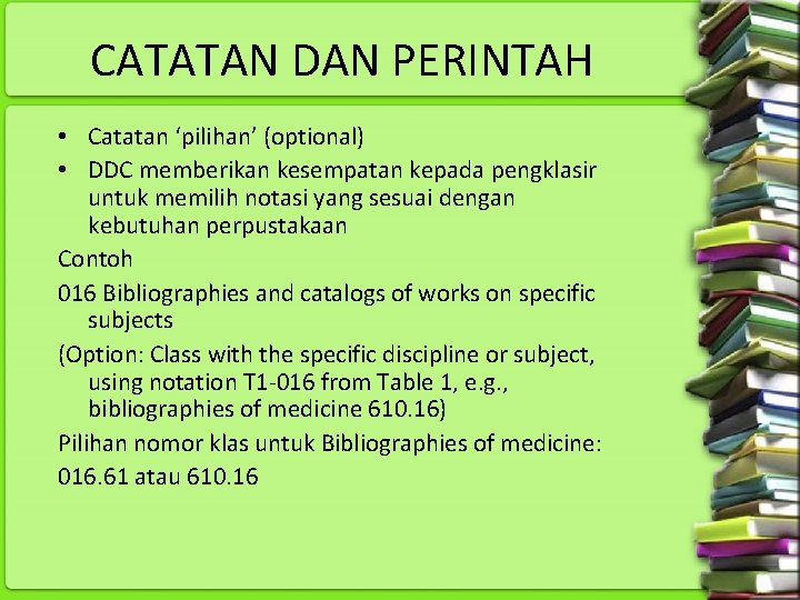 CATATAN DAN PERINTAH • Catatan ‘pilihan’ (optional) • DDC memberikan kesempatan kepada pengklasir untuk