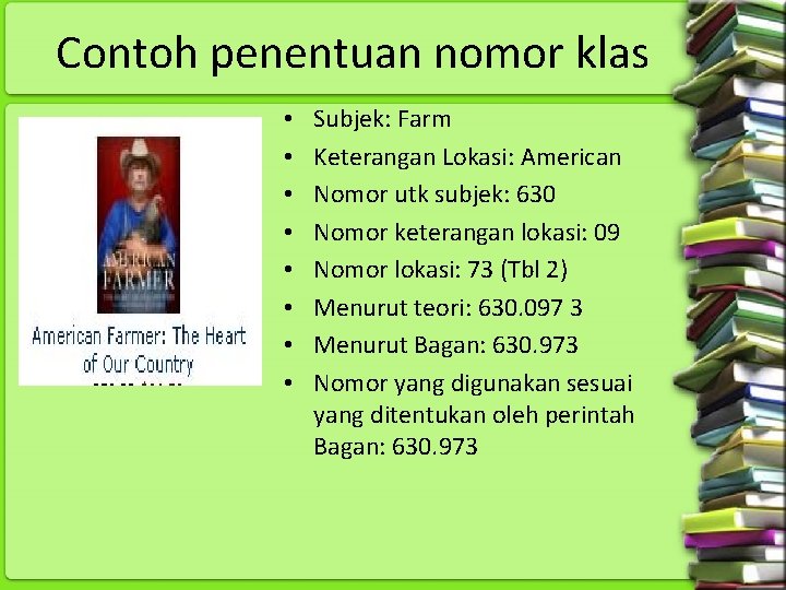 Contoh penentuan nomor klas • • Subjek: Farm Keterangan Lokasi: American Nomor utk subjek: