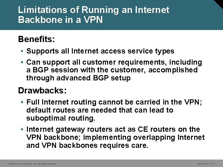 Limitations of Running an Internet Backbone in a VPN Benefits: • Supports all Internet