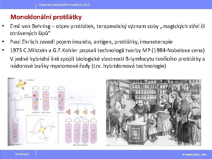 Úvod do molekulární medicíny 8/12 Monoklonální protilátky • Emil von Behring – objev protilátek, Úvod do molekulární medicíny 8/12 Monoklonální protilátky • Emil von Behring – objev protilátek,