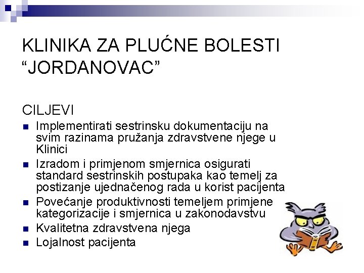 KLINIKA ZA PLUĆNE BOLESTI “JORDANOVAC” CILJEVI n n n Implementirati sestrinsku dokumentaciju na svim