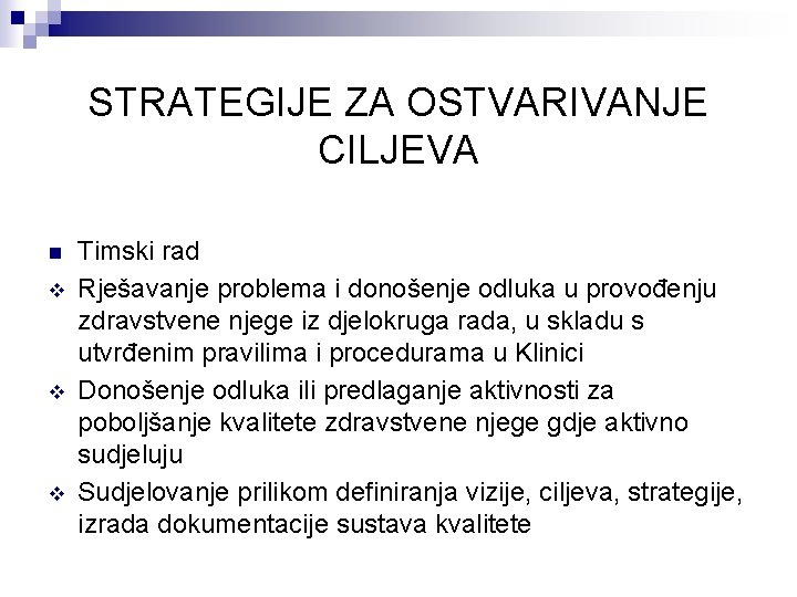 STRATEGIJE ZA OSTVARIVANJE CILJEVA n v v v Timski rad Rješavanje problema i donošenje