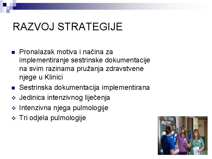 RAZVOJ STRATEGIJE n n v v v Pronalazak motiva i načina za implementiranje sestrinske