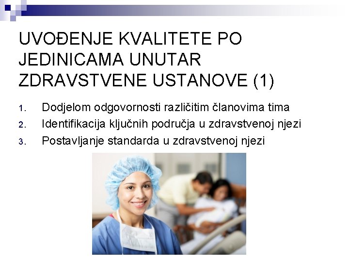 UVOĐENJE KVALITETE PO JEDINICAMA UNUTAR ZDRAVSTVENE USTANOVE (1) 1. 2. 3. Dodjelom odgovornosti različitim