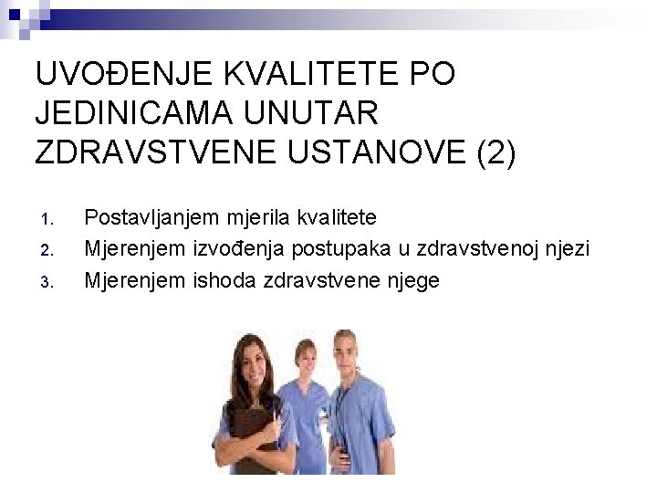 UVOĐENJE KVALITETE PO JEDINICAMA UNUTAR ZDRAVSTVENE USTANOVE (2) 1. 2. 3. Postavljanjem mjerila kvalitete