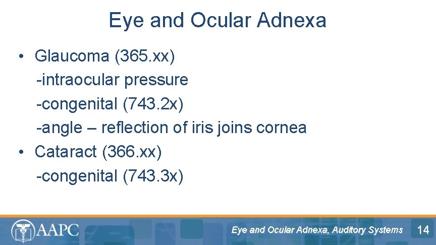 Eye and Ocular Adnexa • Glaucoma (365. xx) -intraocular pressure -congenital (743. 2 x)