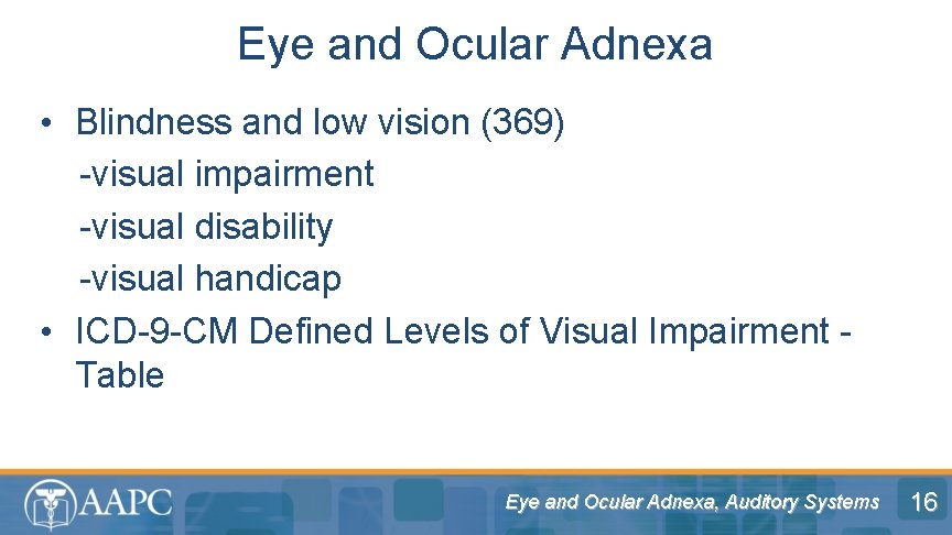 Eye and Ocular Adnexa • Blindness and low vision (369) -visual impairment -visual disability