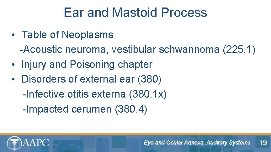 Ear and Mastoid Process • Table of Neoplasms -Acoustic neuroma, vestibular schwannoma (225. 1)