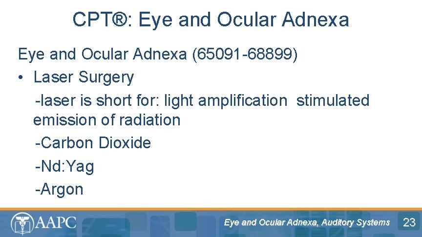 CPT®: Eye and Ocular Adnexa (65091 -68899) • Laser Surgery -laser is short for: