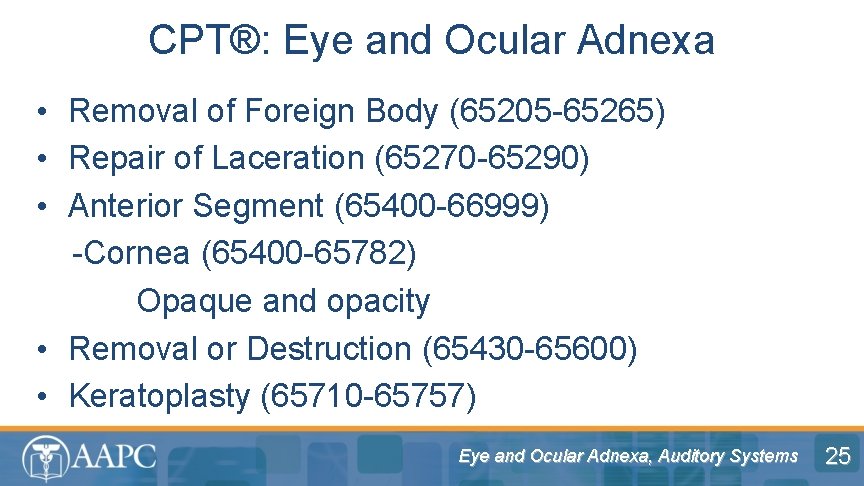 CPT®: Eye and Ocular Adnexa • Removal of Foreign Body (65205 -65265) • Repair