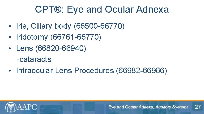 CPT®: Eye and Ocular Adnexa • Iris, Ciliary body (66500 -66770) • Iridotomy (66761