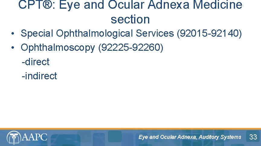 CPT®: Eye and Ocular Adnexa Medicine section • Special Ophthalmological Services (92015 -92140) •