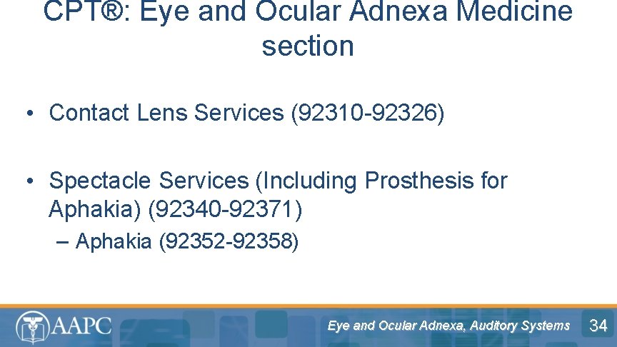 CPT®: Eye and Ocular Adnexa Medicine section • Contact Lens Services (92310 -92326) •